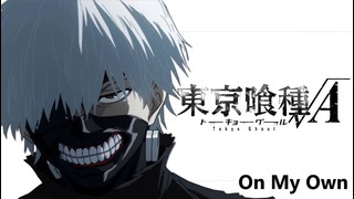 Tokyo Ghoul OST – On My Own