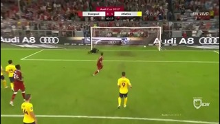 Атлетико – Ливерпуль | Кубок Ауди 2017 | Обзор матча