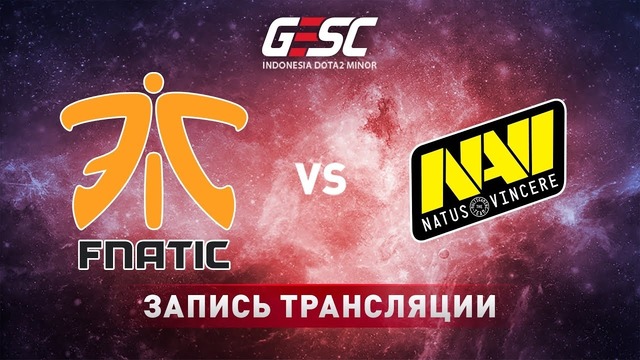 MUST SEE! GESC Minor Indonesia – Natus Vincere vs Fnatic (Game 3, Play-off)