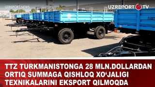 TTZ Turkmanistonga 28 mln.dollardan ortiq summaga qishloq xo’jaligi texnikalarini eksport qilmoqda
