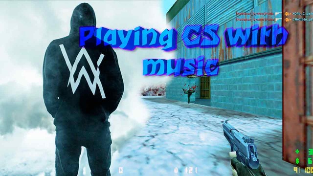 Playing CS with Alan Walker’s music