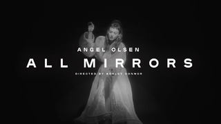 Angel Olsen – All Mirrors (Official Video 2019!)