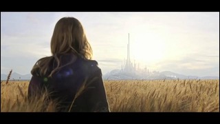 Земля завтрашнего дня (Tomorrowland) – английский тизер-трейлер
