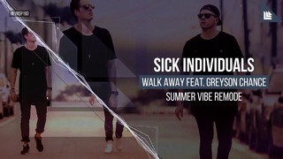 Sick Individuals – Walk Away (Summer Vibe Remode)