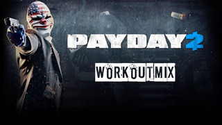 Payday 2 – Workout Mix
