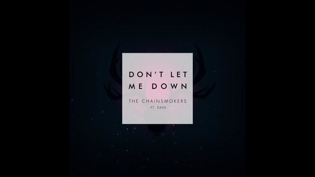 The Chainsmokers feat. Daya – Don’t Let Me Down (Audio)