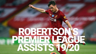 Liverpool FC. Every Andy Robertson Premier League assist 2019/20