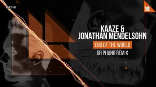 KAAZE & Jonathan Mendelsohn – End Of The World (Dr Phunk Remix)
