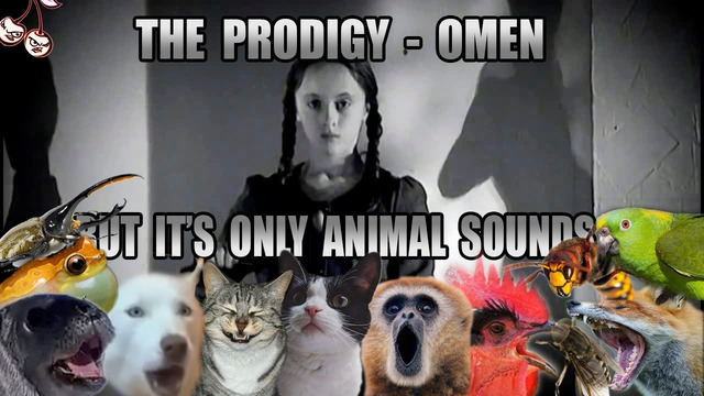 The Prodigy – Omen (Animal Cover) [ONLY ANIMAL SOUNDS]