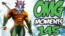 Dota 2 OMG Moments 145