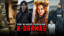 Top 10 Must-Watch K-Dramas: The Most Popular Korean TV Shows of All Time