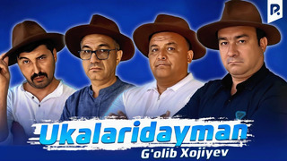 G’olib Xojiyev – Ukalaridayman