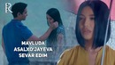 Mavluda Asalxojayeva – Sevar edim (Official Video 2018!)