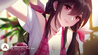 Nightcore – We Should Start Right Now