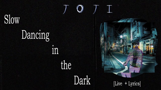 [Live] Joji – Slow dancing in the Dark (FULL SONG + LYRICS)