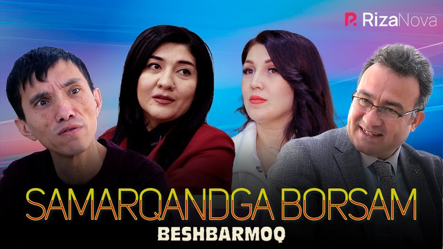 Beshbarmoq – Samarqandga borsam (hajviy ko’rsatuv)