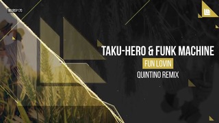 Taku-Hero & Funk Machine – Fun Lovin (Quintino Remix)