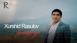 Xurshid Rasulov – Yoshligimga (VideoKlip 2018)