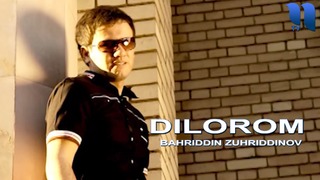 Bahriddin Zuhriddinov – Dilorom
