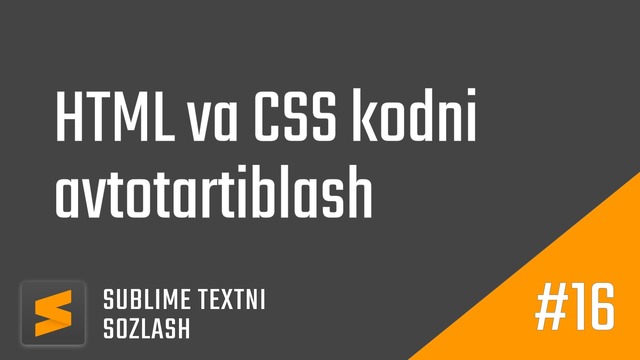 16 – HTML va CSS kodni avtomatik tarzda tartiblash | Sublime Textni sozlash