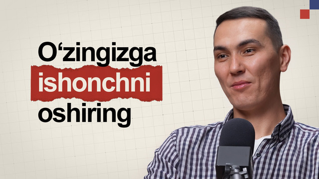 O‘zingizga ishonchingiz past bo‘lsa, bu podkastni ko‘ring