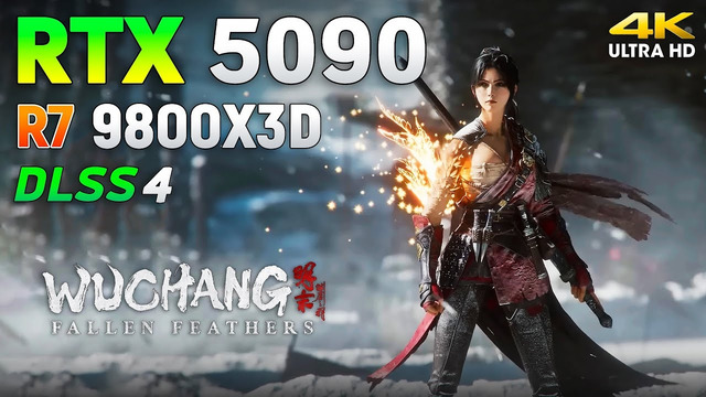 Wuchang: Fallen Feathers: RTX 5090 + Ryzen 7 9800X3D | 4K