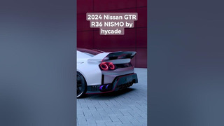 2024 Nissan GTR R36 NISMO by hycade #hycade #shorts #nismo #nissan #gtr