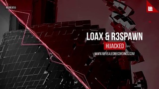 LoaX & R3SPAWN – Hijacked