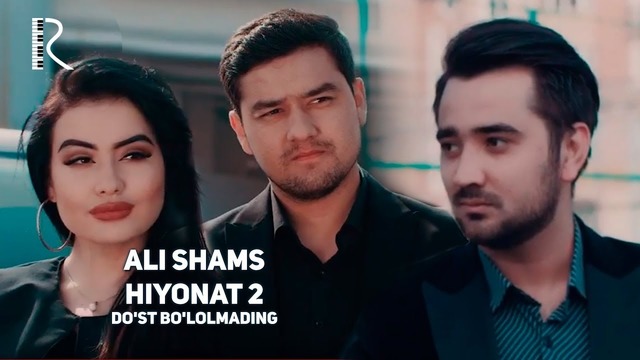 Ali Shams – Xiyonat 2 (Do’st bo’lolmading) | (VideoKlip 2018)