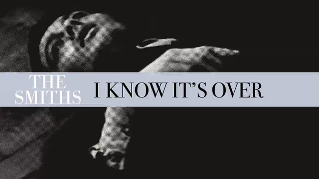 The Smiths – I Know Its Over