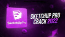 SketchUp Pro Crack | Free Download | Full Version