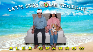 Alex Sparrow (Алексей Воробьев) – Let’s Stay Home Tonight (Official Video 2020!)