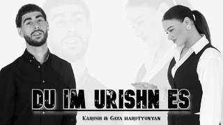 Karush & Gaya Harutyunyan – DU IM URISHN ES (Official Music Video) 2024
