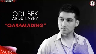 Odilbek Abdullayev – Qaramading (Music Version)