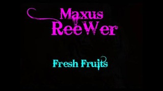 Maxus ReeWer – Fresh Fruits (Original mix)