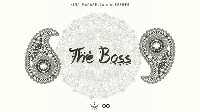King Macarella x Aleesher – The Boss