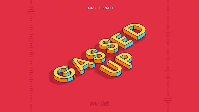 Jauz & DJ Snake – Gassed Up