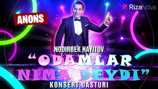 Nodirbek Hayitov «Odamlar nima deydi» nomli konsert dasturi (anons)