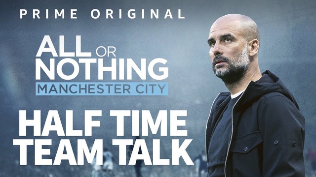 Pep Guardiola Half-Time team talk | All Or Nothing | Now on Amazon Prime