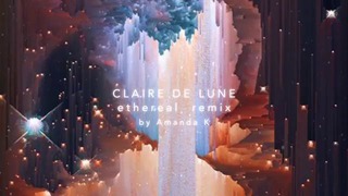 Clair De Lune Ethereal Remix