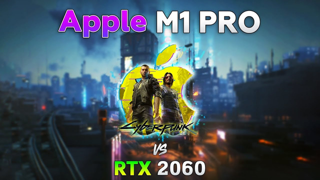 Cyberpunk 2077 MacOS (Apple M1 Pro) – Comparison with RTX 2060