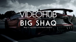 Big Shaq – Man`s Not Hot (2Scratch Trap Remix) 720p