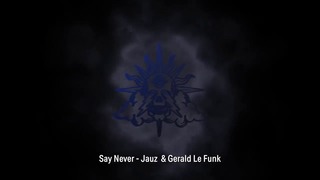Jauz & Gerald Le Funk – Say Never
