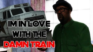 Im In Love With The Damn Train