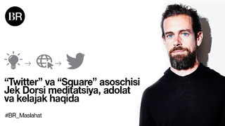 Twitter” va “Square” asoschisi Jek Dorsi meditatsiya, adolat va kelajak haqida