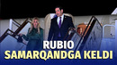 Marko Rubio rafiqasi bilan O’zbekistonga keldi