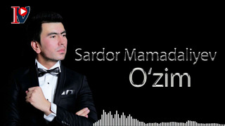 Sardor Mamadaliyev- O’zim