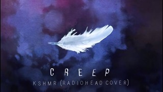 KSHMR – Creep (Radiohead Cover) (Free Download)