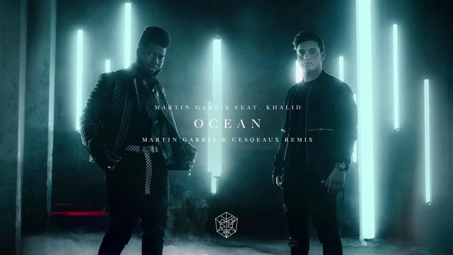 Martin Garrix feat. Khalid – Ocean (Martin Garrix & Cesqeaux Remix)