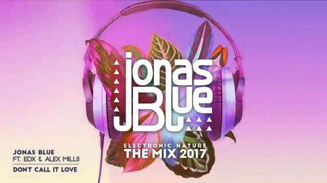 Jonas Blue, EDX – Don’t Call It Love (Visualser) ft. Alex Mills
